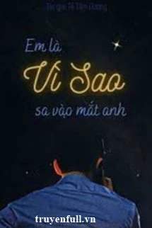 [Truyện Chữ] - Em Là Vì Sao Sa Vào Mắt Anh