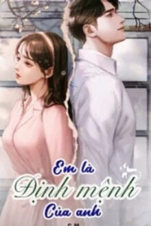 [Truyện Chữ] - Em Là Định Mệnh Của Anh