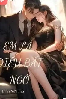 [Truyện Chữ] - Em Là Điều Bất Ngờ