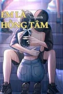 [Truyện Chữ] - Em Là Hồng Tâm
