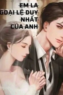 [Truyện Chữ] - Em Là Ngoại Lệ Duy Nhất Của Anh
