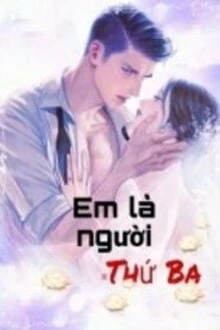 [Truyện Chữ] - Em Là Người Thứ Ba