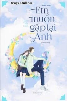 [Truyện Chữ] - Em Muốn Gặp Lại Anh