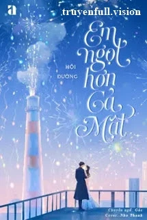 [Truyện Chữ] - Em Ngọt Hơn Cả Mật - Hội Đường