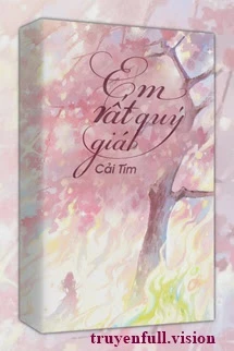 [Truyện Chữ] - Em Rất Quý Giá - Cải Tím
