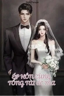 [Truyện Chữ] - Ép Hôn Cùng Tổng Tài Ác Ma