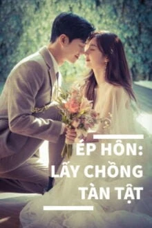 [Truyện Chữ] - Ép Hôn Lấy Chồng Tàn Tật