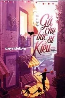 [Truyện Chữ] - Gả Cho Bác Sĩ Kiều