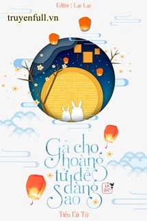 [Truyện Chữ] - Gả Cho Hoàng Tử Dễ Dàng Sao