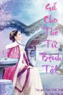 [Truyện Chữ] - Gả Cho Thế Tử Bệnh Tật