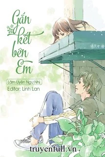 [Truyện Chữ] - Gắn Kết Bên Em