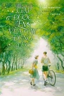 [Truyện Chữ] - Gặp Được Em Vừa Hay Đúng Lúc