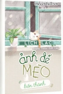 [Truyện Chữ] - Ghi Chép: Ảnh Đế Biến Thành Mèo