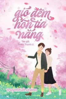 [Truyện Chữ] - Gió Đêm Hôn Tia Nắng - Thẩm Thanh Lí