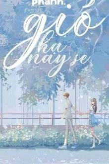 [Truyện Chữ] - Gió Hạ Nay Se