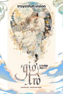 [Truyện Chữ] - Giở Trò - Thuần Bạch