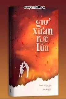[Truyện Chữ] - Gió Xuân Rực Lửa