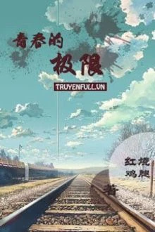 [Truyện Chữ] - Giới Hạn Của Tuổi Trẻ