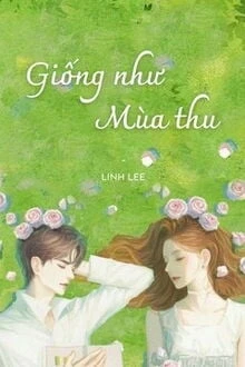 [Truyện Chữ] - Giống Như Mùa Thu