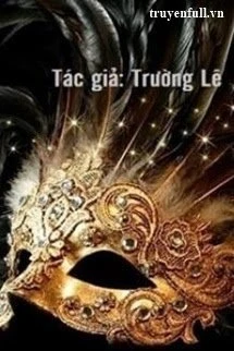 [Truyện Chữ] - Giả Diện Hoàng Kim (Mặt Nạ Vàng)