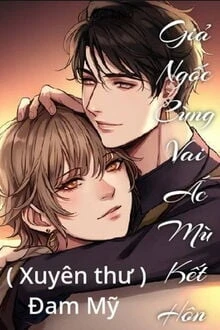 [Truyện Chữ] - Giả Ngốc Cùng Vai Ác Mù Kết Hôn