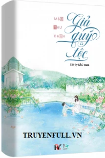 [Truyện Chữ] - Giả Quý Tộc