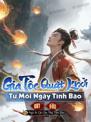 [Truyện Chữ] - Gia Tộc Quật Khởi: Từ Mỗi Ngày Tình Báo Bắt Đầu