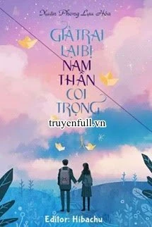[Truyện Chữ] - Giả Trai Lại Bị Nam Thần Coi Trọng