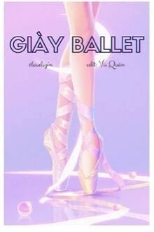 [Truyện Chữ] - Giày Ba Lê