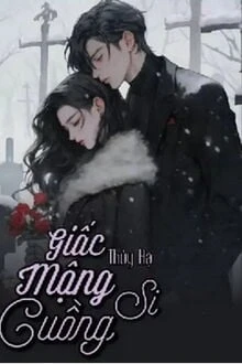 [Truyện Chữ] - Giấc Mộng Cuồng Si