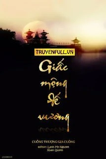 [Truyện Chữ] - Giấc Mộng Đế Vương