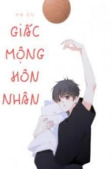 [Truyện Chữ] - Giấc Mộng Hôn Nhân