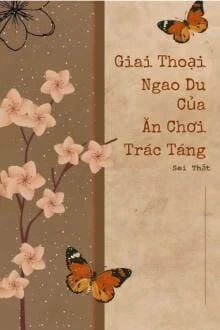 [Truyện Chữ] - Giai Thoại Ngao Du Của Ăn Chơi Trác Táng