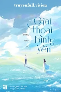 [Truyện Chữ] - Giai Thoại Bình Yên - Phục Kinh Sơ
