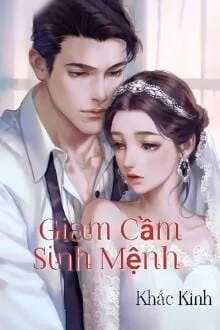 [Truyện Chữ] - Giam Cầm Sinh Mệnh
