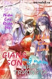 [Truyện Chữ] - Giang Sơn Mỹ Nam Nhập Trướng Ta