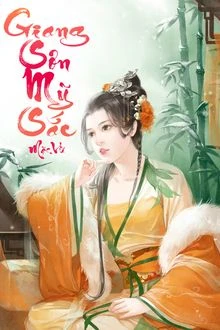 [Truyện Chữ] - Giang Sơn Mỹ Sắc