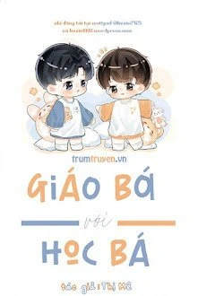 [Truyện Chữ] - Giáo Bá Vs Học Bá