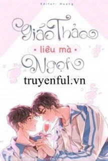 [Truyện Chữ] - Giáo Thảo Liêu Mà Ngọt