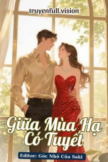 [Truyện Chữ] - Giữa Mùa Hạ Có Tuyết - Châu Phủ Tiểu Thập Tam