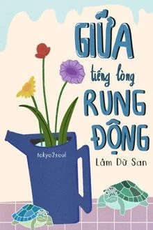 [Truyện Chữ] - Giữa Tiếng Lòng Rung Động