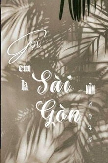 [Truyện Chữ] - Gọi Em Là Sài Gòn Năm 1975