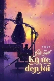 [Truyện Chữ] - Gửi Anh - Ký Ức Đen Tối