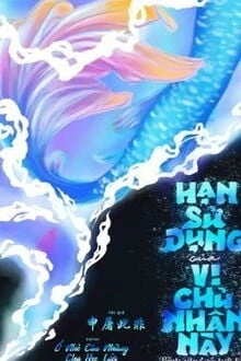 [Truyện Chữ] - Hạn Sử Dụng Của Vị Chủ Nhân Này Hình Như Có Hơi Lâu