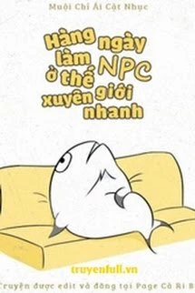 [Truyện Chữ] - Hàng Ngày Làm NPC Ở Thế Giới Xuyên Nhanh