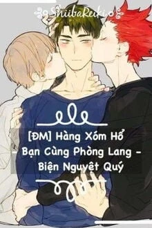 [Truyện Chữ] - Hàng Xóm Hổ, Bạn Cùng Phòng Lang