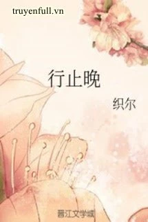 [Truyện Chữ] - Hành Chỉ Vãn