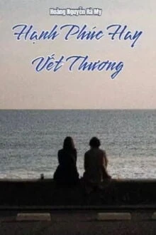 [Truyện Chữ] - Hạnh Phúc Hay Vết Thương