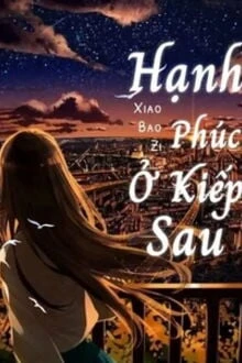 [Truyện Chữ] - Hạnh Phúc Ở Kiếp Sau