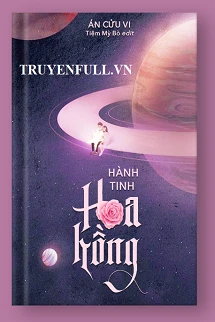 [Truyện Chữ] - Hành Tinh Hoa Hồng